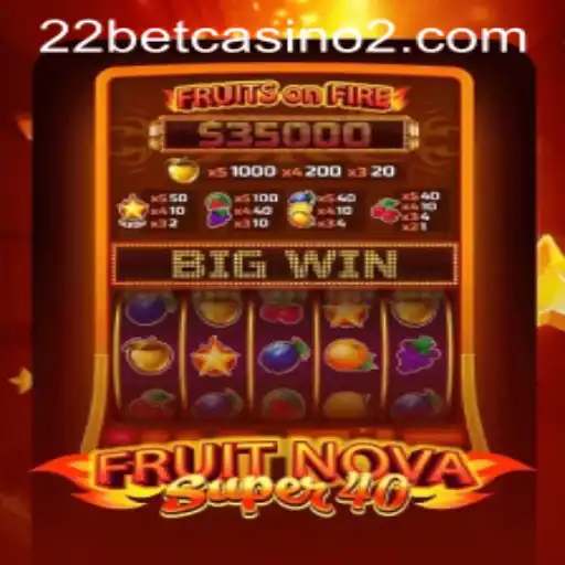 Exploring the Thrills of FruitNovaSuper40 at 22bet Casino